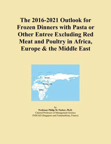 The 2016-2021 Outlook for Frozen Dinners with Pasta or Other Entree Excluding Red Meat and Poultry in Africa, Europe & the Middle East