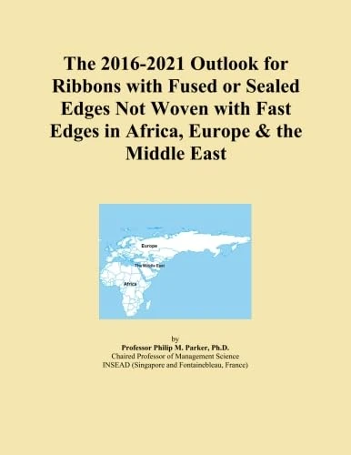 The 2016-2021 Outlook for Ribbons with Fused or Sealed Edges Not Woven with Fast Edges in Africa, Europe & the Middle East