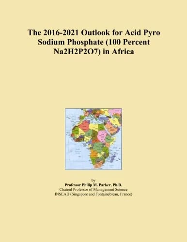 The 2016-2021 Outlook for Acid Pyro Sodium Phosphate (100 Percent Na2H2P2O7) in Africa