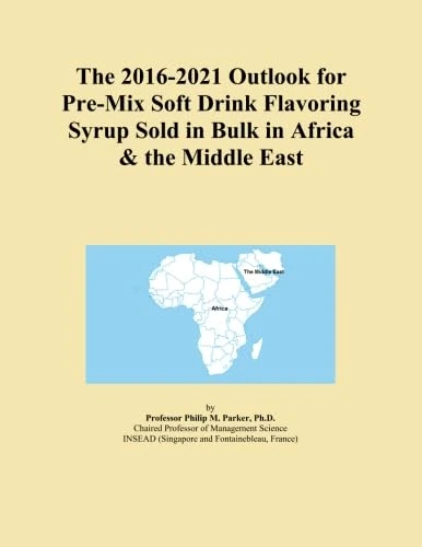 The 2016-2021 Outlook for Pre-Mix Soft Drink Flavoring Syrup Sold in Bulk in Africa & the Middle East