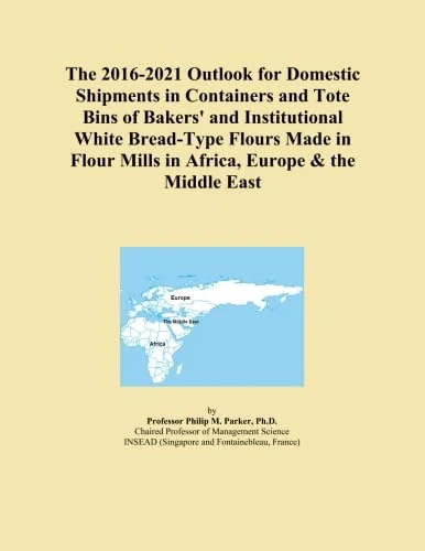 The 2016-2021 Outlook for Domestic Shipments in Containers and Tote Bins of Bakers' and Institutional White Bread-Type Flours Made in Flour Mills in Africa, Europe & the Middle East