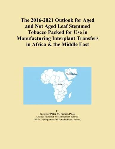 The 2016-2021 Outlook for Aged and Not Aged Leaf Stemmed Tobacco Packed for Use in Manufacturing Interplant Transfers in Africa & the Middle East