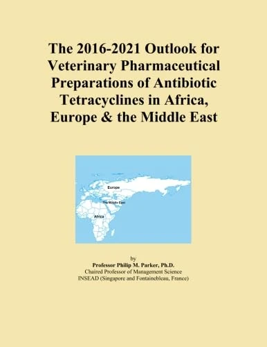 The 2016-2021 Outlook for Veterinary Pharmaceutical Preparations of Antibiotic Tetracyclines in Africa, Europe & the Middle East