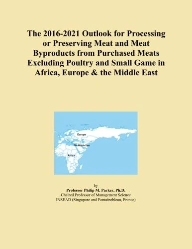 The 2016-2021 Outlook for Processing or Preserving Meat and Meat Byproducts from Purchased Meats Excluding Poultry and Small Game in Africa, Europe & the Middle East