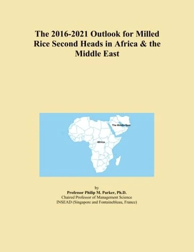 The 2016-2021 Outlook for Milled Rice Second Heads in Africa & the Middle East