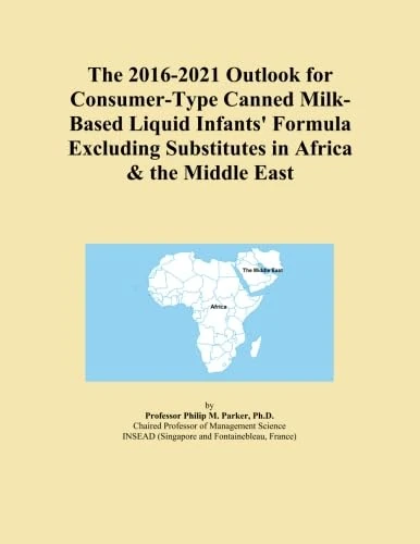The 2016-2021 Outlook for Consumer-Type Canned Milk-Based Liquid Infants' Formula Excluding Substitutes in Africa & the Middle East