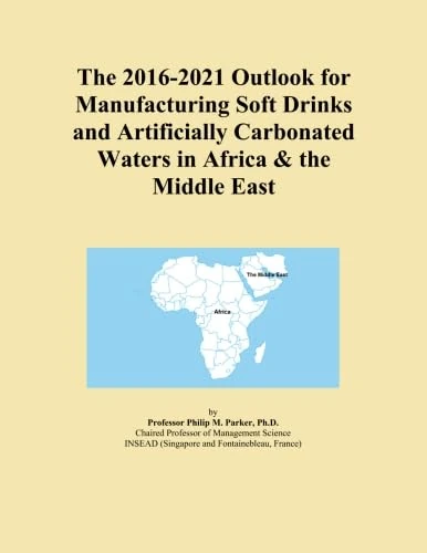 The 2016-2021 Outlook for Manufacturing Soft Drinks and Artificially Carbonated Waters in Africa & the Middle East