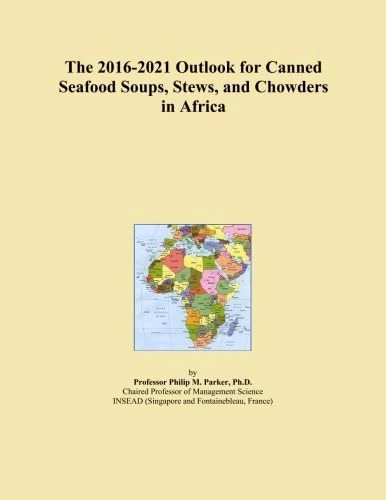 The 2016-2021 Outlook for Canned Seafood Soups, Stews, and Chowders in Africa