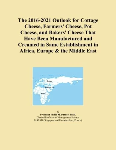 The 2016-2021 Outlook for Cottage Cheese, Farmers' Cheese, Pot Cheese, and Bakers' Cheese That Have Been Manufactured and Creamed in Same Establishment in Africa, Europe & the Middle East