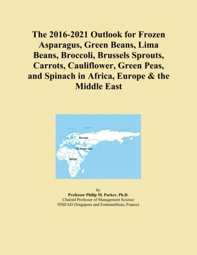 The 2016-2021 Outlook for Frozen Asparagus, Green Beans, Lima Beans, Broccoli, Brussels Sprouts, Carrots, Cauliflower, Green Peas, and Spinach in Africa, Europe & the Middle East