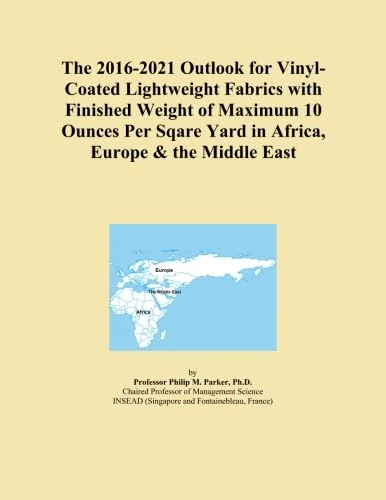 The 2016-2021 Outlook for Vinyl-Coated Lightweight Fabrics with Finished Weight of Maximum 10 Ounces Per Sqare Yard in Africa, Europe & the Middle East