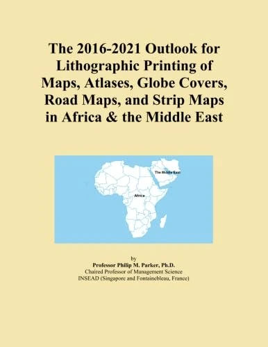 The 2016-2021 Outlook for Lithographic Printing of Maps, Atlases, Globe Covers, Road Maps, and Strip Maps in Africa & the Middle East