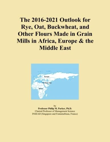 The 2016-2021 Outlook for Rye, Oat, Buckwheat, and Other Flours Made in Grain Mills in Africa, Europe & the Middle East