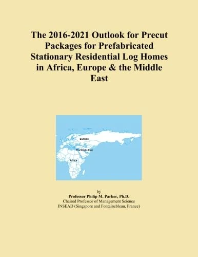 The 2016-2021 Outlook for Precut Packages for Prefabricated Stationary Residential Log Homes in Africa, Europe & the Middle East