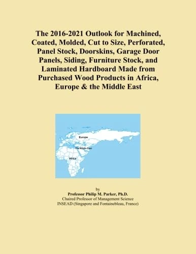 The 2016-2021 Outlook for Machined, Coated, Molded, Cut to Size, Perforated, Panel Stock, Doorskins, Garage Door Panels, Siding, Furniture Stock, and ... Products in Africa, Europe & the Middle East