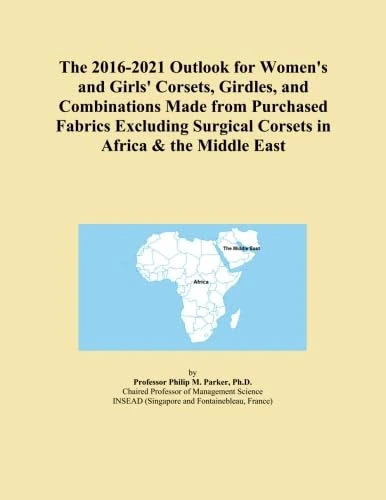 The 2016-2021 Outlook for Women's and Girls' Corsets, Girdles, and Combinations Made from Purchased Fabrics Excluding Surgical Corsets in Africa & the Middle East