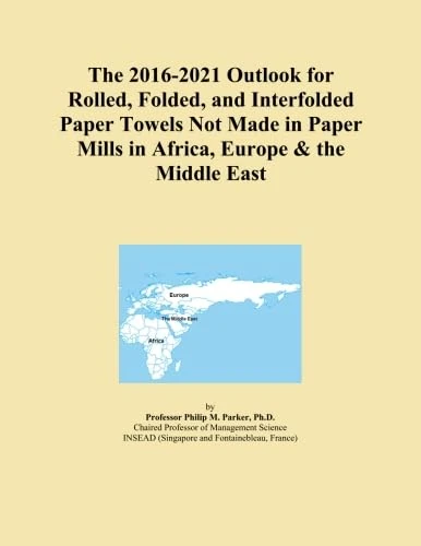 The 2016-2021 Outlook for Rolled, Folded, and Interfolded Paper Towels Not Made in Paper Mills in Africa, Europe & the Middle East