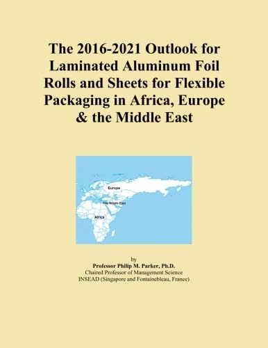 The 2016-2021 Outlook for Laminated Aluminum Foil Rolls and Sheets for Flexible Packaging in Africa, Europe & the Middle East