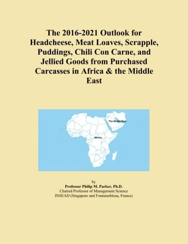 The 2016-2021 Outlook for Headcheese, Meat Loaves, Scrapple, Puddings, Chili Con Carne, and Jellied Goods from Purchased Carcasses in Africa & the Middle East