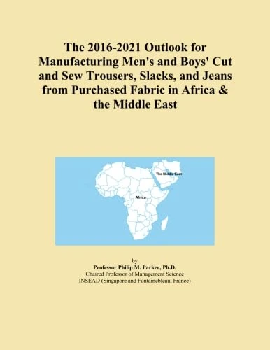 The 2016-2021 Outlook for Manufacturing Men's and Boys' Cut and Sew Trousers, Slacks, and Jeans from Purchased Fabric in Africa & the Middle East