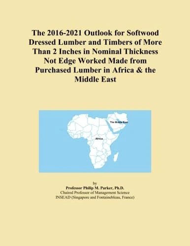 The 2016-2021 Outlook for Softwood Dressed Lumber and Timbers of More Than 2 Inches in Nominal Thickness Not Edge Worked Made from Purchased Lumber in Africa & the Middle East