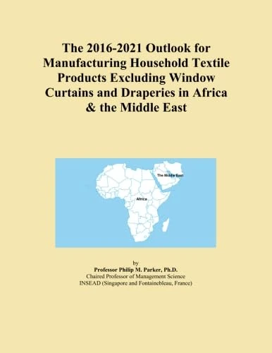 The 2016-2021 Outlook for Manufacturing Household Textile Products Excluding Window Curtains and Draperies in Africa & the Middle East