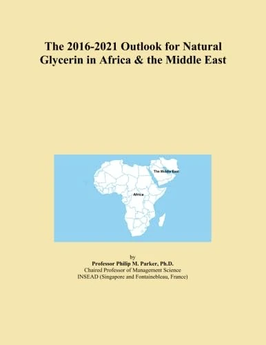 The 2016-2021 Outlook for Natural Glycerin in Africa & the Middle East