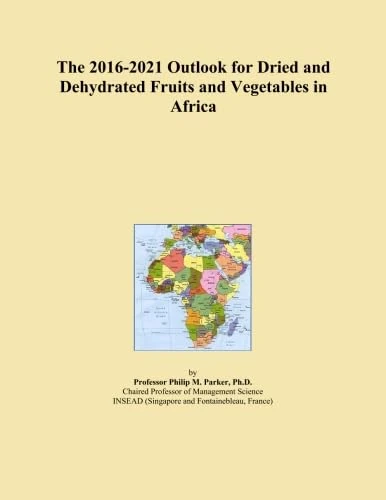 The 2016-2021 Outlook for Dried and Dehydrated Fruits and Vegetables in Africa
