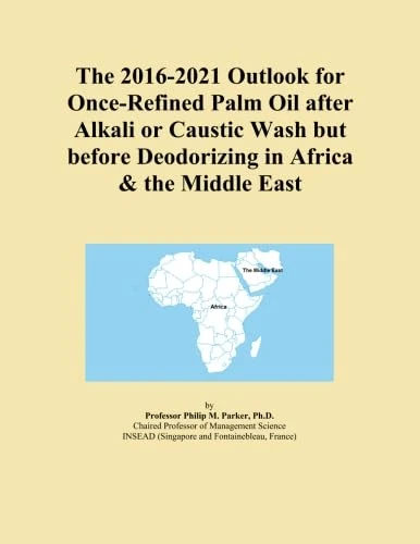 The 2016-2021 Outlook for Once-Refined Palm Oil after Alkali or Caustic Wash but before Deodorizing in Africa & the Middle East