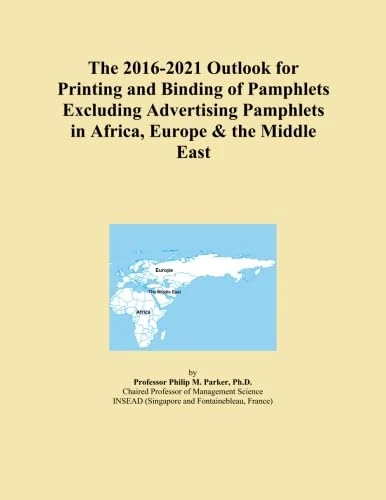 The 2016-2021 Outlook for Printing and Binding of Pamphlets Excluding Advertising Pamphlets in Africa, Europe & the Middle East