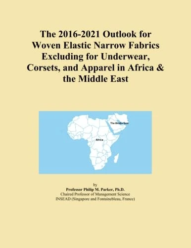 The 2016-2021 Outlook for Woven Elastic Narrow Fabrics Excluding for Underwear, Corsets, and Apparel in Africa & the Middle East
