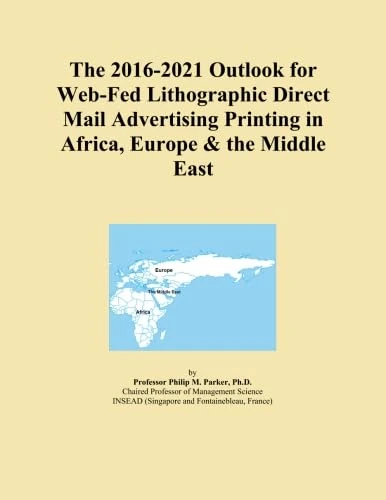 The 2016-2021 Outlook for Web-Fed Lithographic Direct Mail Advertising Printing in Africa, Europe & the Middle East