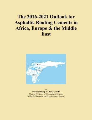The 2016-2021 Outlook for Asphaltic Roofing Cements in Africa, Europe & the Middle East