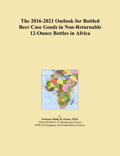 The 2016-2021 Outlook for Bottled Beer Case Goods in Non-Returnable 12-Ounce Bottles in Africa