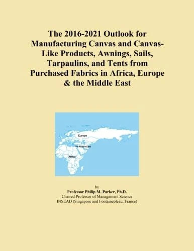 The 2016-2021 Outlook for Manufacturing Canvas and Canvas-Like Products, Awnings, Sails, Tarpaulins, and Tents from Purchased Fabrics in Africa, Europe & the Middle East