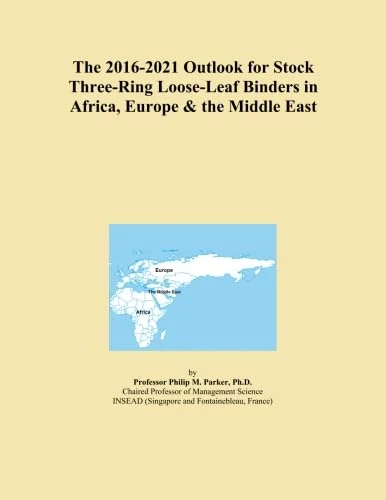 The 2016-2021 Outlook for Stock Three-Ring Loose-Leaf Binders in Africa, Europe & the Middle East
