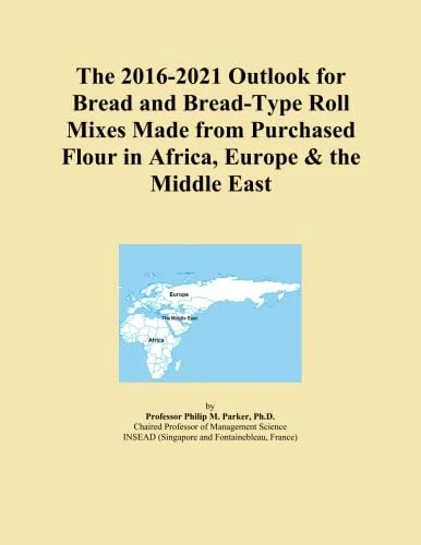 The 2016-2021 Outlook for Bread and Bread-Type Roll Mixes Made from Purchased Flour in Africa, Europe & the Middle East