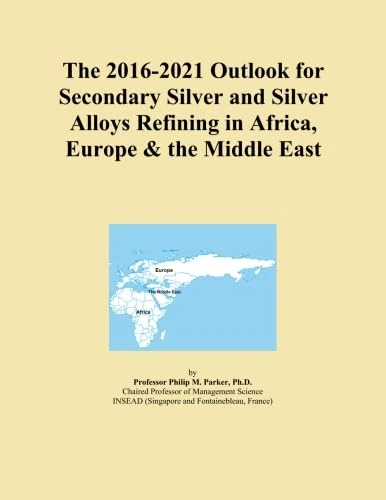 The 2016-2021 Outlook for Secondary Silver and Silver Alloys Refining in Africa, Europe & the Middle East