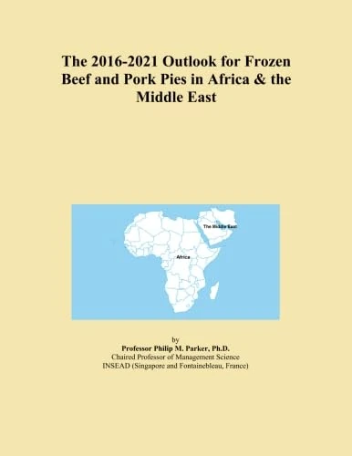 The 2016-2021 Outlook for Frozen Beef and Pork Pies in Africa & the Middle East
