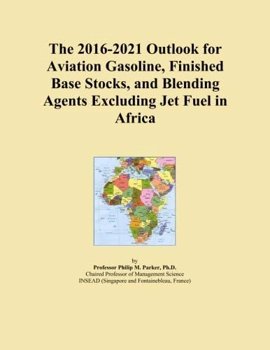 The 2016-2021 Outlook for Aviation Gasoline, Finished Base Stocks, and Blending Agents Excluding Jet Fuel in Africa
