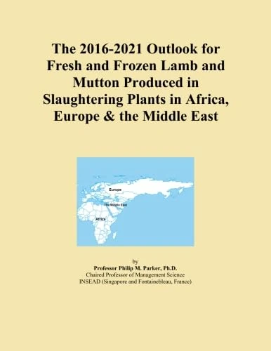 The 2016-2021 Outlook for Fresh and Frozen Lamb and Mutton Produced in Slaughtering Plants in Africa, Europe & the Middle East