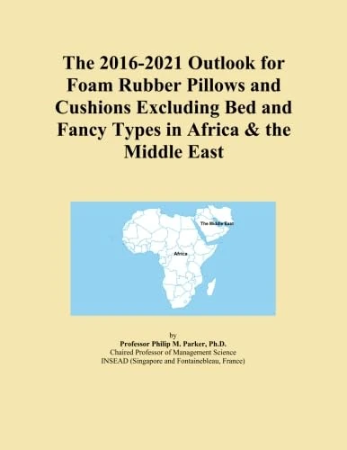 The 2016-2021 Outlook for Foam Rubber Pillows and Cushions Excluding Bed and Fancy Types in Africa & the Middle East