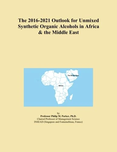 The 2016-2021 Outlook for Unmixed Synthetic Organic Alcohols in Africa & the Middle East