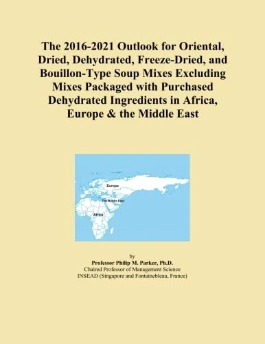 The 2016-2021 Outlook for Oriental, Dried, Dehydrated, Freeze-Dried, and Bouillon-Type Soup Mixes Excluding Mixes Packaged with Purchased Dehydrated Ingredients in Africa, Europe & the Middle East