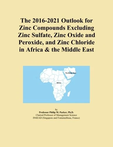 The 2016-2021 Outlook for Zinc Compounds Excluding Zinc Sulfate, Zinc Oxide and Peroxide, and Zinc Chloride in Africa & the Middle East