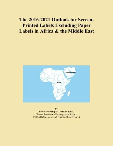 The 2016-2021 Outlook for Screen-Printed Labels Excluding Paper Labels in Africa & the Middle East