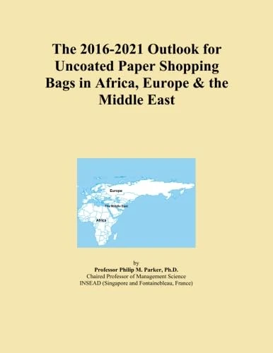 The 2016-2021 Outlook for Uncoated Paper Shopping Bags in Africa, Europe & the Middle East