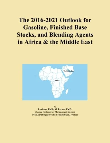 The 2016-2021 Outlook for Gasoline, Finished Base Stocks, and Blending Agents in Africa & the Middle East