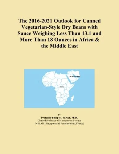 The 2016-2021 Outlook for Canned Vegetarian-Style Dry Beans with Sauce Weighing Less Than 13.1 and More Than 18 Ounces in Africa & the Middle East