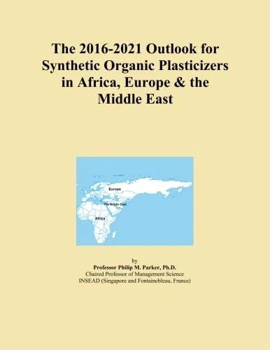 The 2016-2021 Outlook for Synthetic Organic Plasticizers in Africa, Europe & the Middle East